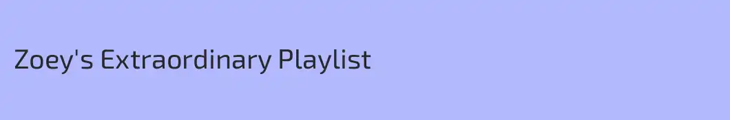 Zoey's Extraordinary Playlist